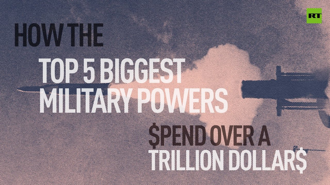 How the top 5 biggest military powers spend over a trillion dollars ...
