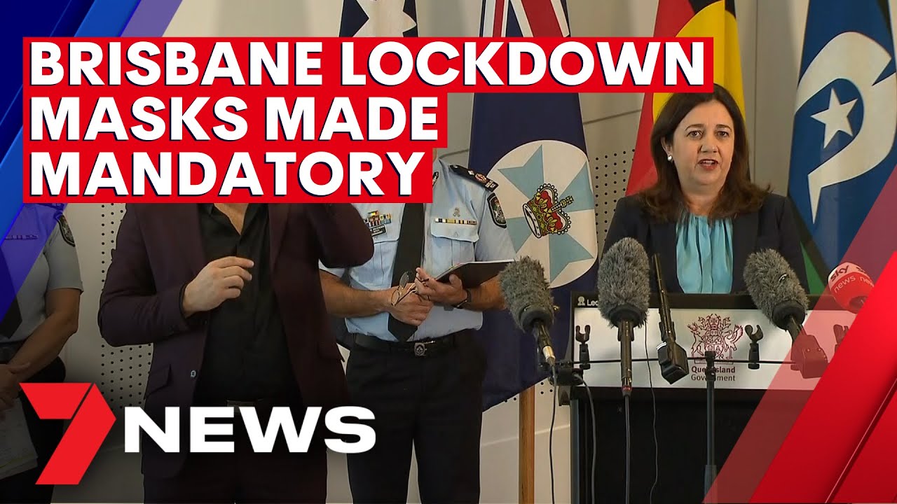 COVID19 Masks made mandatory in Greater Brisbane as city enters three day lockdown 7NEWS