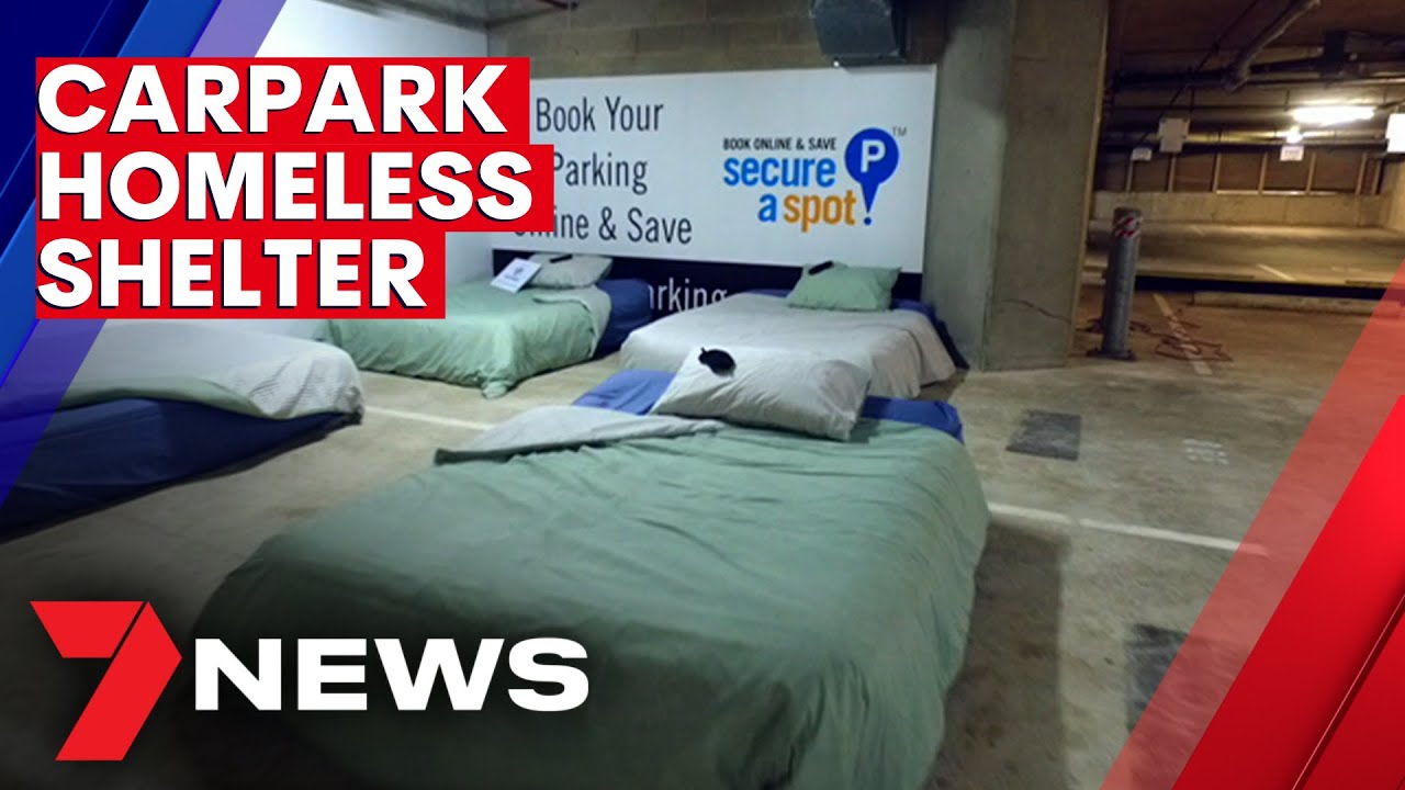 City carpark to an overnight homeless shelter 7NEWS The