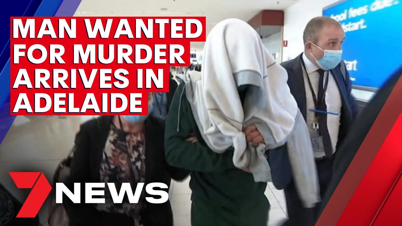 Adelaide man wanted for murder lands in South Australia | 7NEWS - The ...