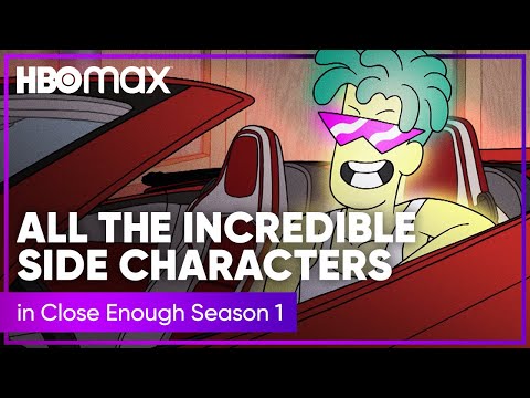 Close Enough | The Unforgettable Side Characters | HBO Max - The Global ...