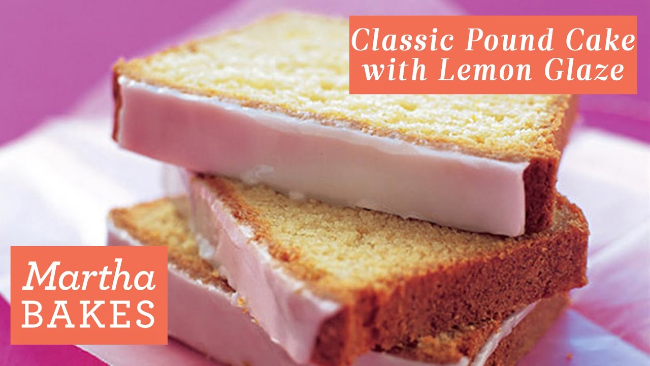 Martha Stewart’s Classic Pound Cake Martha Bakes Recipes The Global