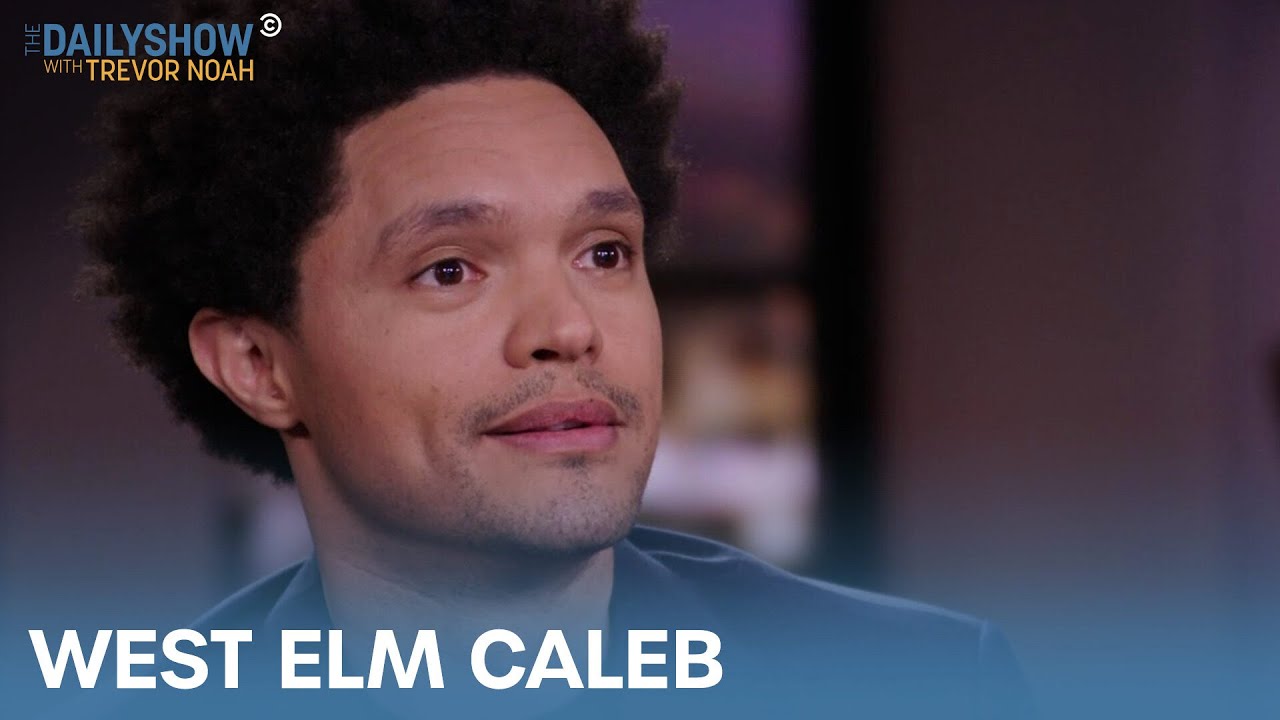 Let’s Talk This Out West Elm Caleb The Daily Show The Global Herald