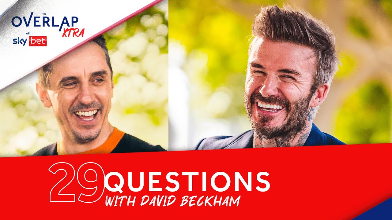 David Beckham’s 29 Questions With Gary Neville | Overlap Xtra - The