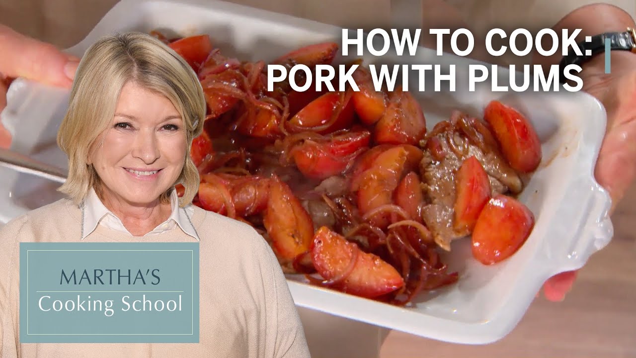 How to Make Martha Stewart's Pork and Plums Martha's Cooking School Martha Stewart The
