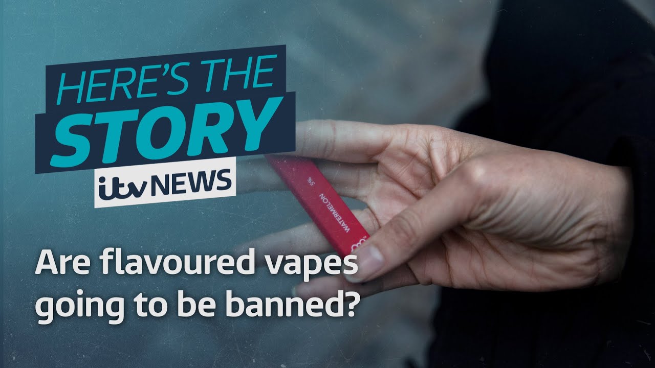 Are flavoured vapes going to be banned? ITV News The Global Herald