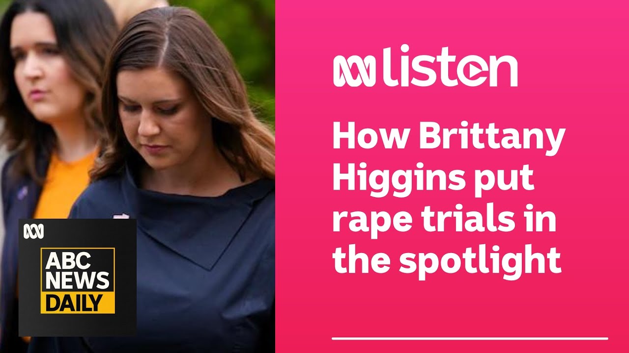 How Brittany Higgins put rape trials in the spotlight | ABC News Daily ...