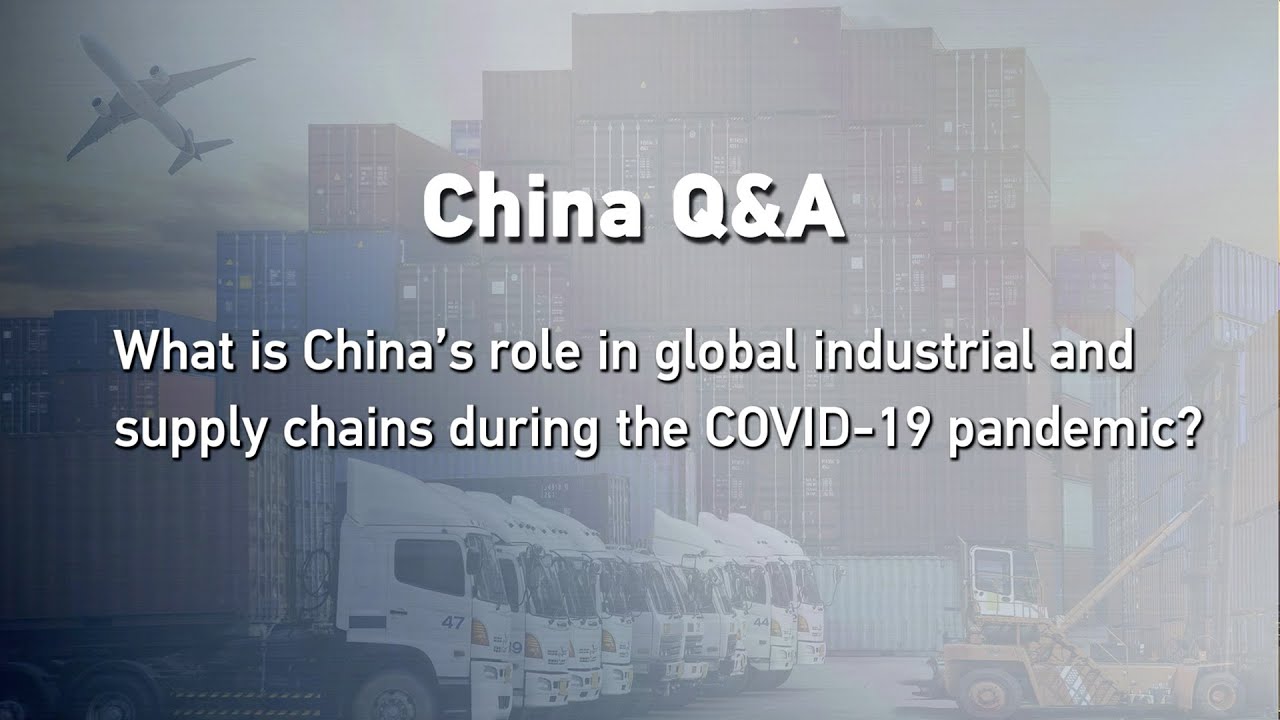 China Q A China S Role In Supply Chains During Pandemic The Global