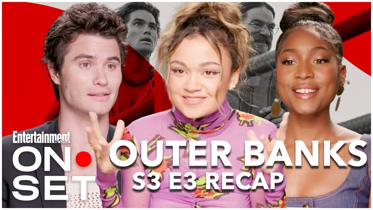 'Outer Banks' Season 3 Episode 3 Recap On Set Entertainment Weekly