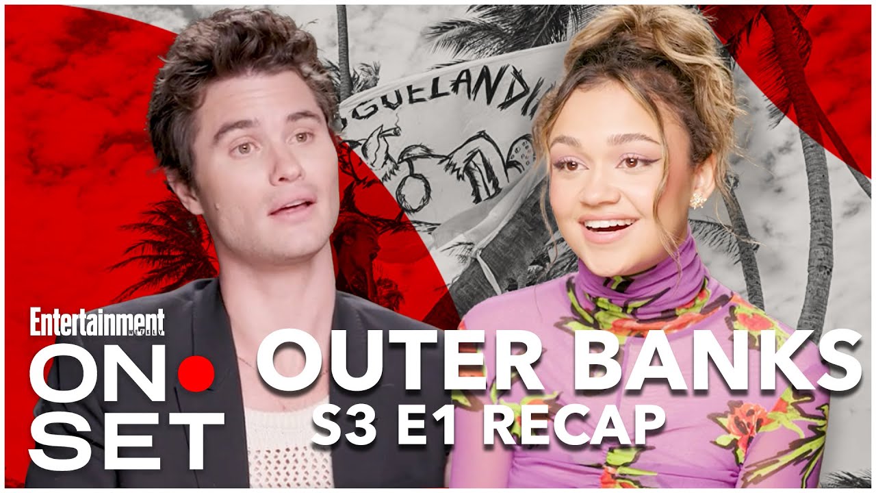'Outer Banks' Season 3 Episode 1 Recap On Set Entertainment Weekly