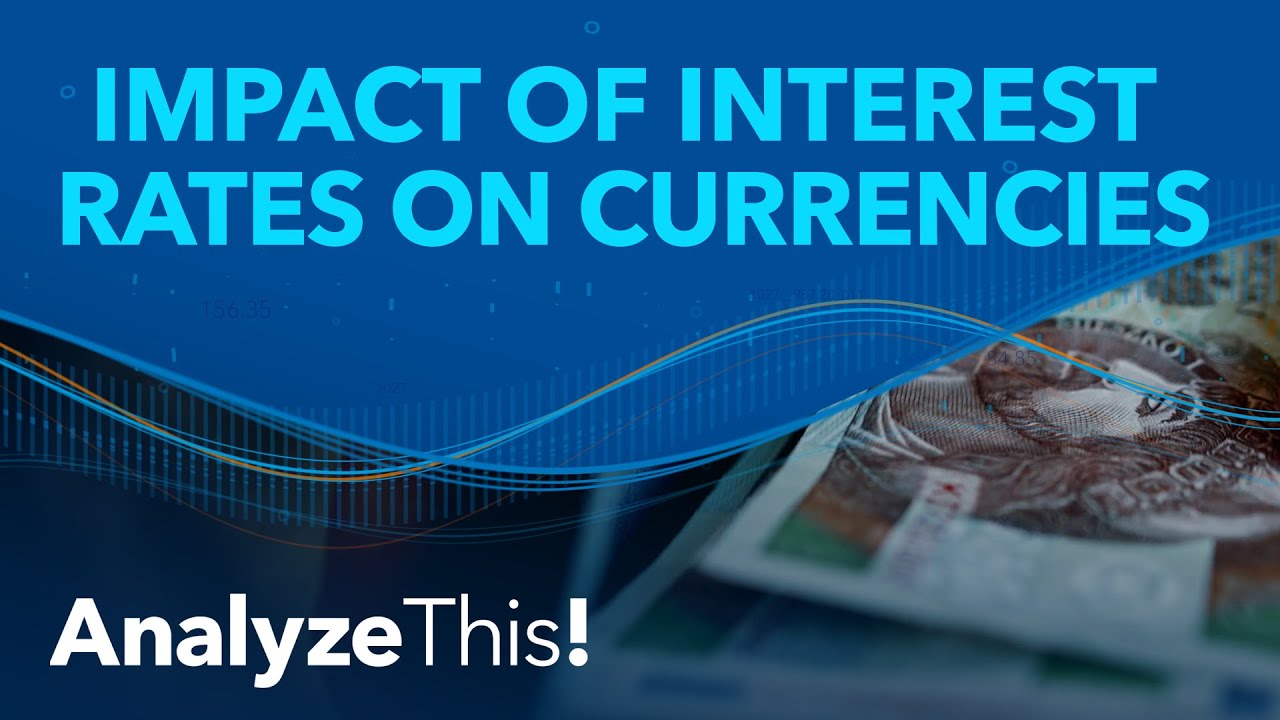 The Impact Of Interest Rates On Currencies Analyze This The Global The Impact Of Interest Rates On Currencies Analyze This The Global