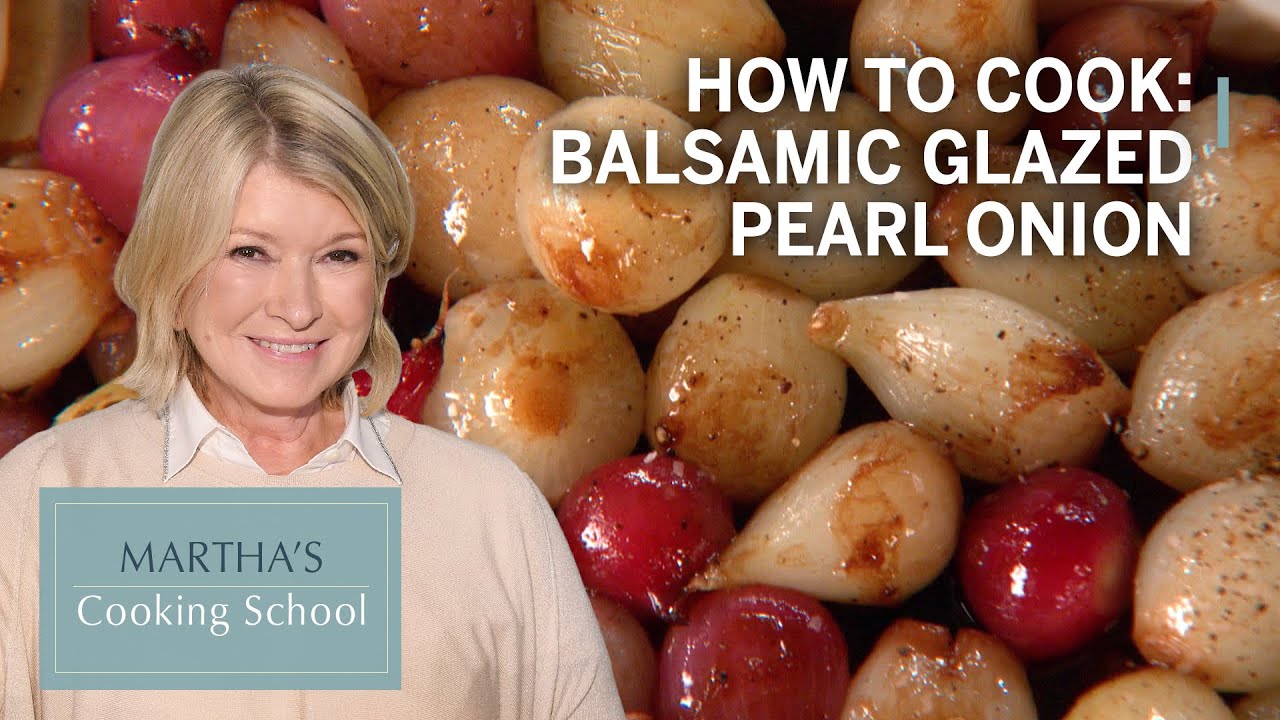 How to Make Martha Stewart’s Balsamic Glazed Pearl Onions Martha’s