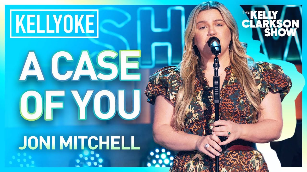 Kelly Clarkson Covers 'A Case of You' By Joni Mitchell Kellyoke The