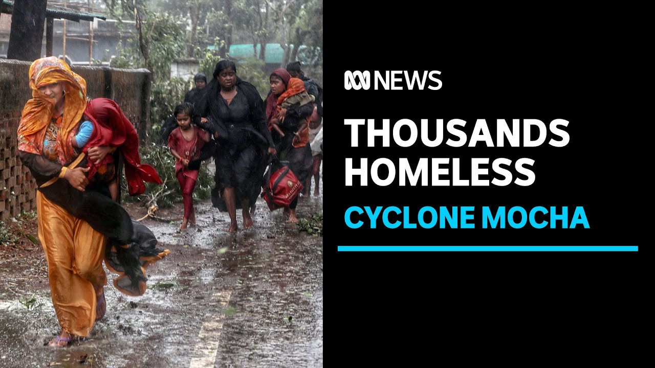 Deadly Cyclone Mocha hits Bangladesh and Myanmar coasts | ABC News ...