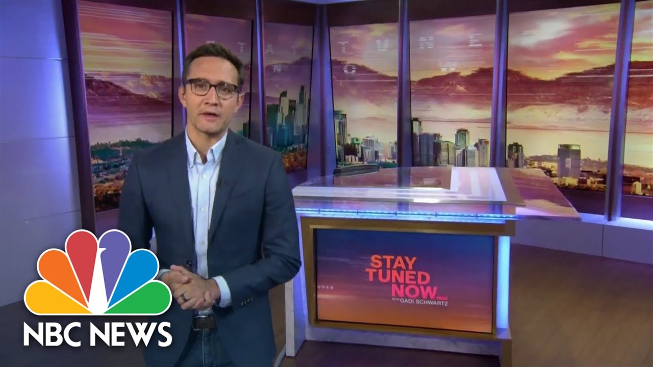 Stay Tuned NOW with Gadi Schwartz - May 16 | NBC News NOW - The Global ...