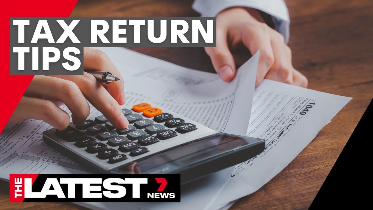 How to maximise your tax return in 2023 7NEWS The Global Herald