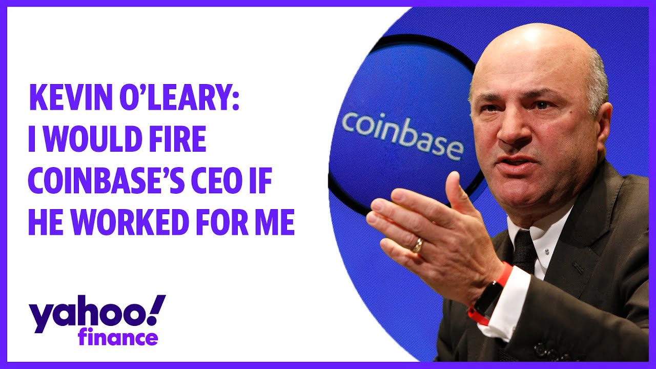 Kevin O’Leary: I would fire Coinbase’s CEO if he worked for me