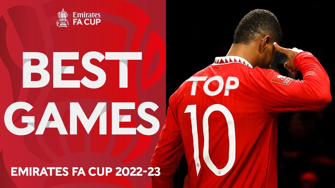 Top 10 FA Cup Games Of The Season Emirates FA Cup 202223 The