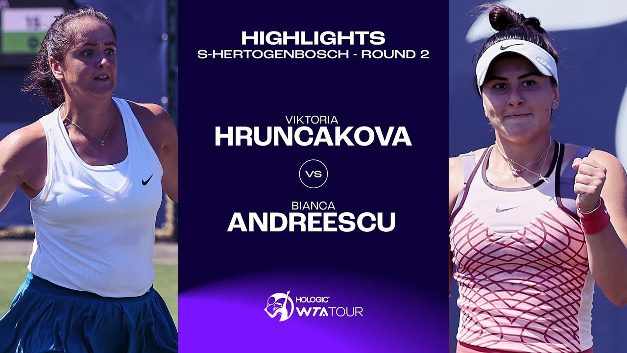 Viktoria Hruncakova Vs Bianca Andreescu 2023 S Hertogenbosch Round 2 