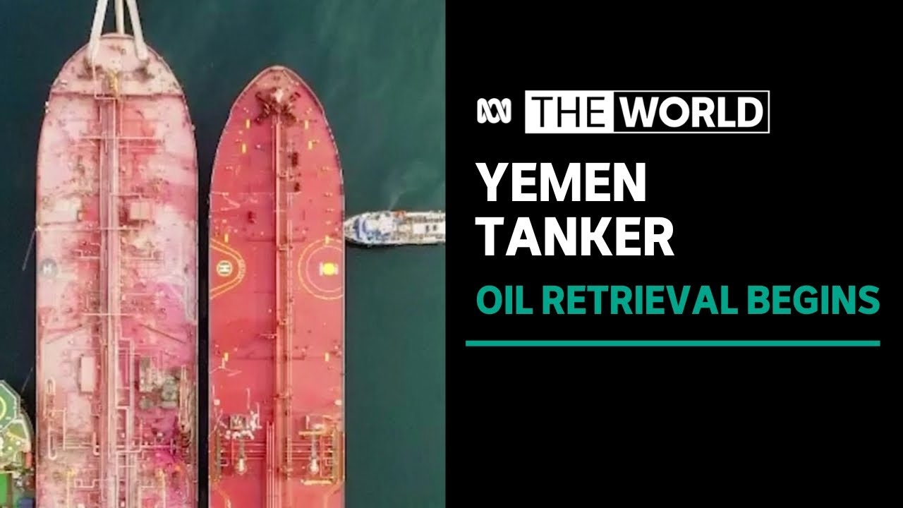 UN starts removing oil from decaying tanker near Yemen in Red Sea | The ...