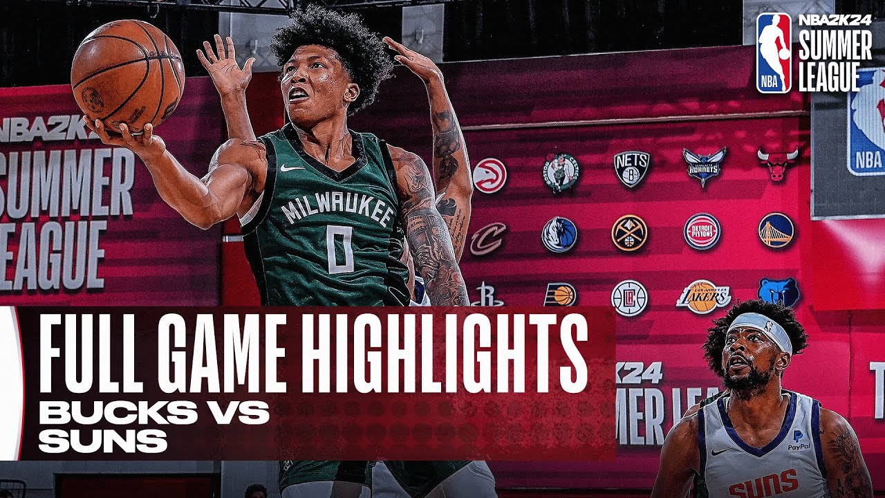 BUCKS vs SUNS NBA SUMMER LEAGUE FULL GAME HIGHLIGHTS The Global Herald
