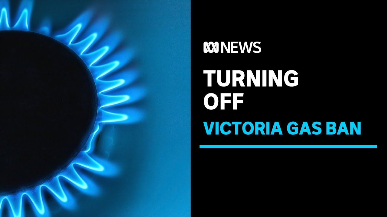 Victoria bans gas connections in new homes from 2024 ABC News The Global Herald