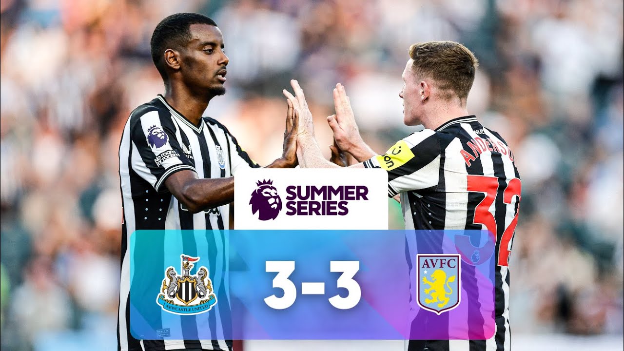 Newcastle 3 3 Aston Villa Match Highlights Premier League Summer
