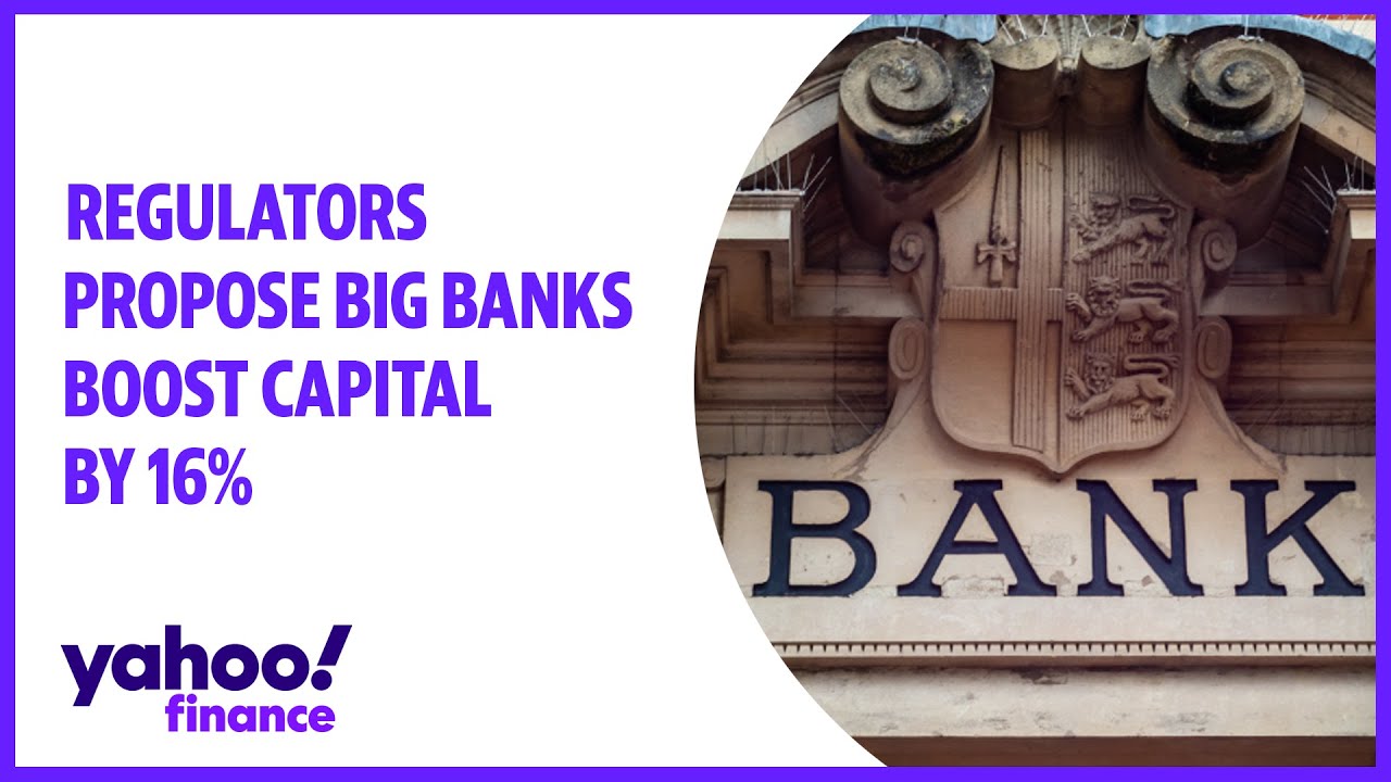 Regulators propose big banks boost capital by 16 The Global Herald