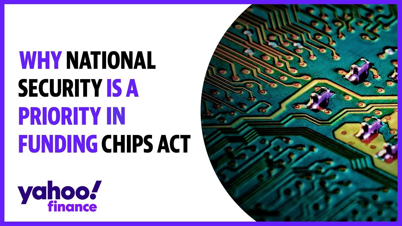 Why National Security Is A Priority In Funding The Chips Act The Why National Security Is A Priority In Funding The Chips Act The