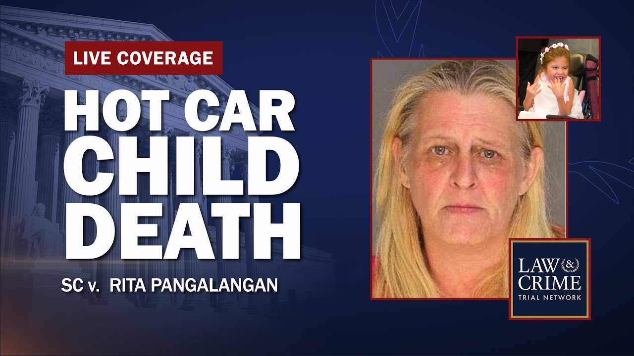 WATCH LIVE: Hot Car Child Death Murder Trial — SC v. Rita Pangalangan