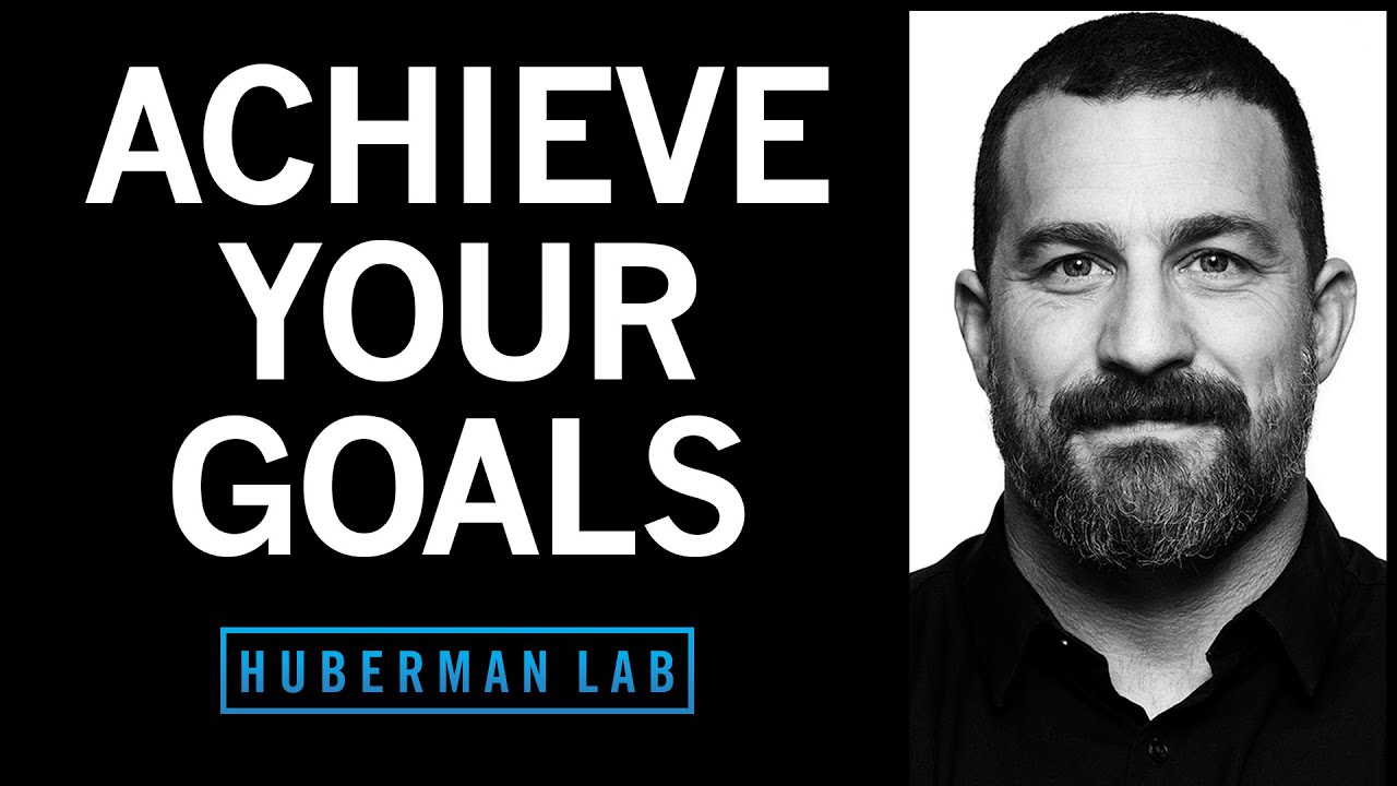 Goals Toolkit How to Set & Achieve Your Goals Huberman Lab Podcast