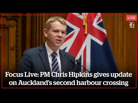 Focus Live: PM Chris Hipkins gives update on Auckland's second harbour crossing