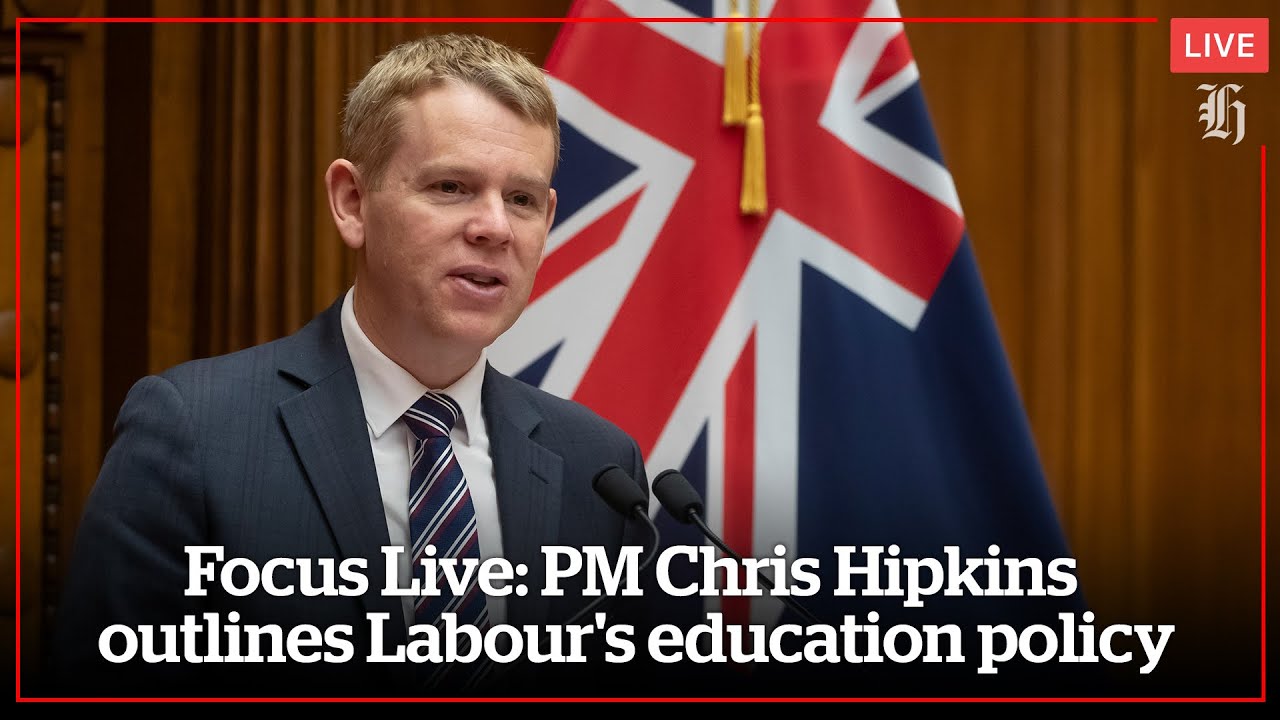 Focus Live: PM Chris Hipkins outlines Labour's education policy