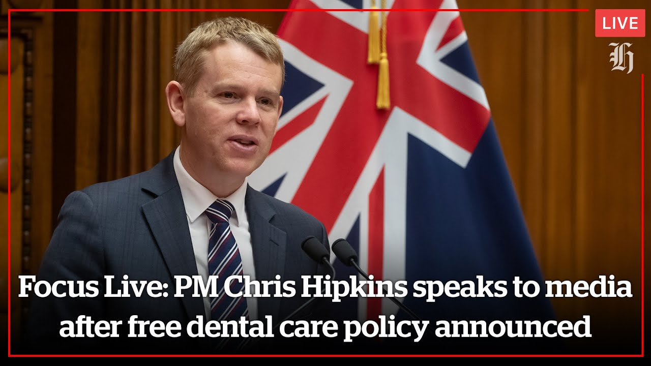 Focus Live: PM Chris Hipkins speaks to media after free dental care policy announced