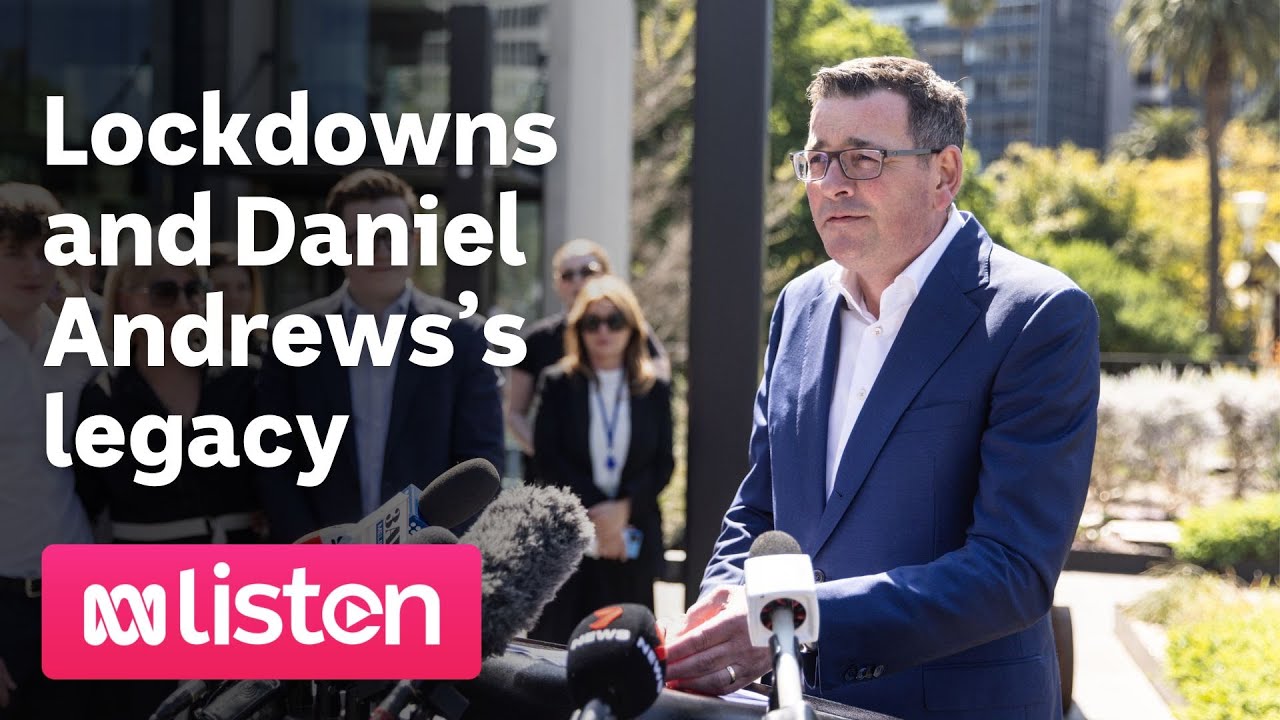 Lockdowns and the legacy of Daniel Andrews | ABC News Daily Podcast ...