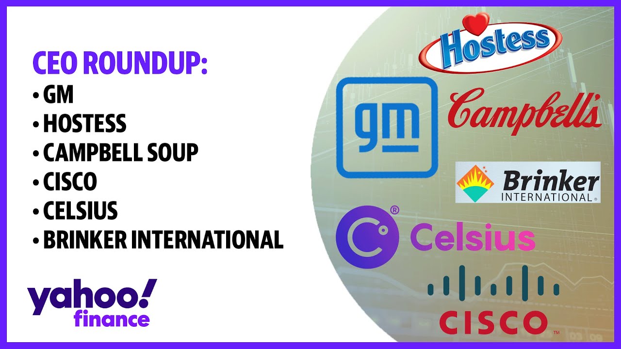 Yahoo Finance CEO Roundup GM, Hostess, Campbell Soup, Cisco, Celsius