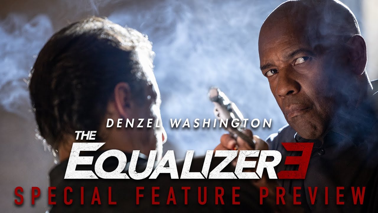 THE EQUALIZER 3 Special Features Preview The Global Herald