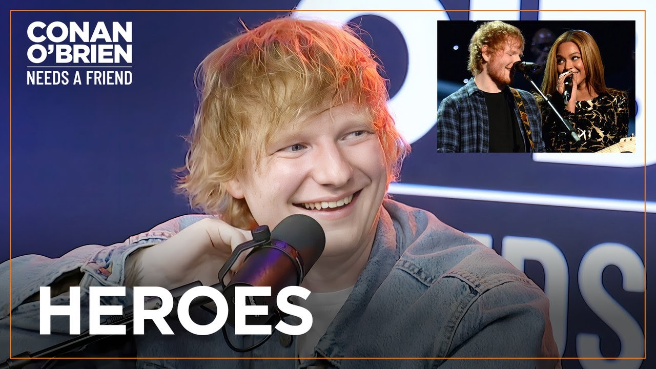 Ed Sheeran Cold Called Beyoncé | Conan O'Brien Needs A Friend - The ...