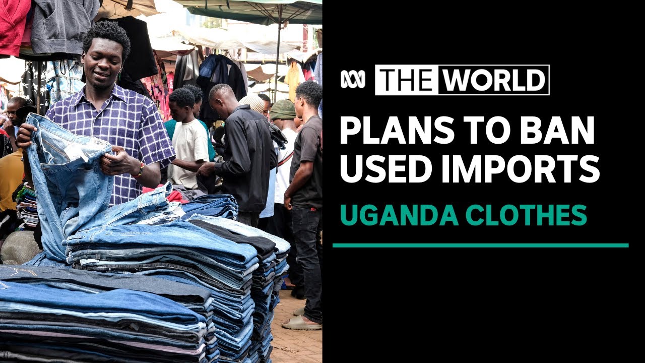 Uganda’s plan to ban second hand clothes | The World - The Global Herald