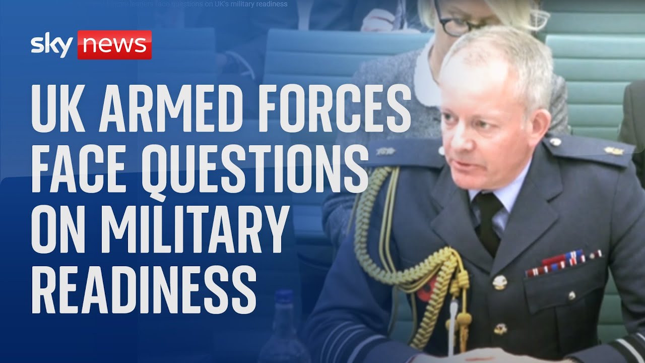 Watch live Senior Armed Forces leaders face questions on UK's military readiness The Global