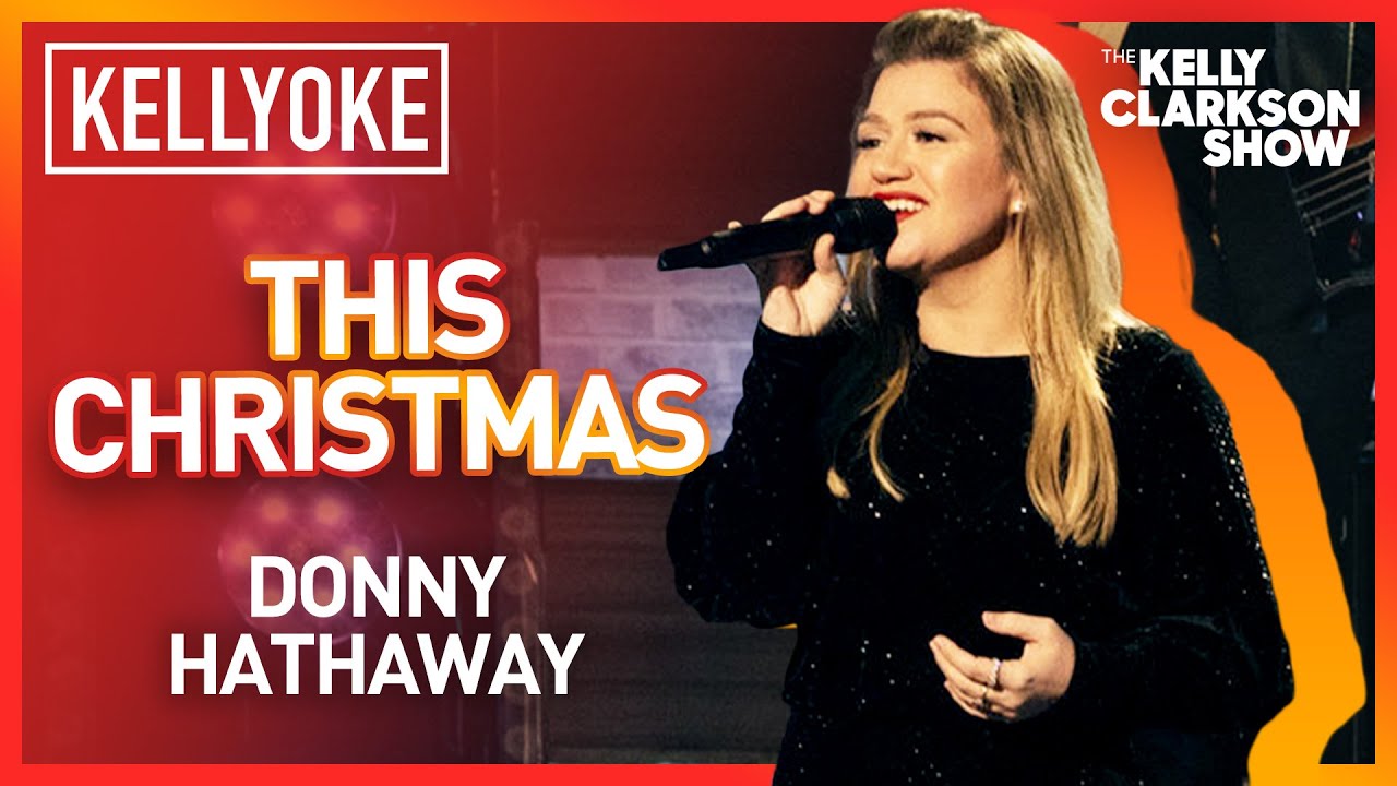 Kelly Clarkson Covers 'This Christmas' By Donny Hathaway Kellyoke