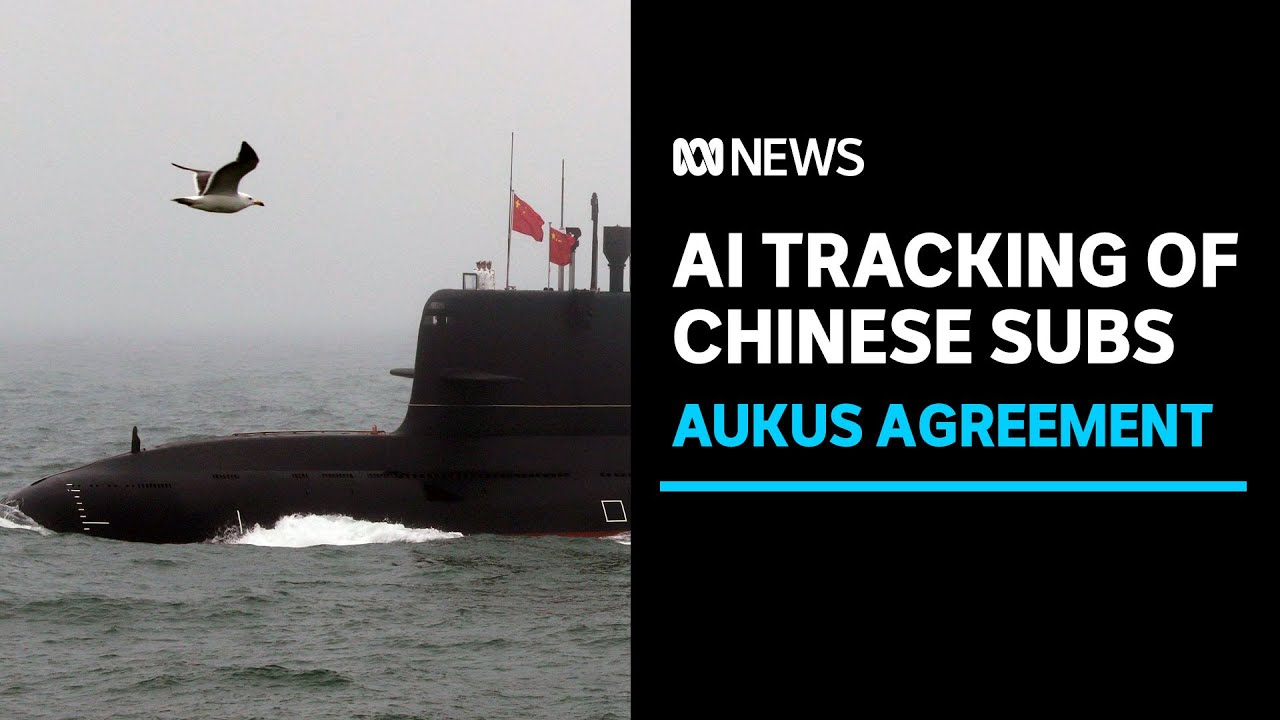 Australia to put AI to the test by tracking Chinese submarines ABC