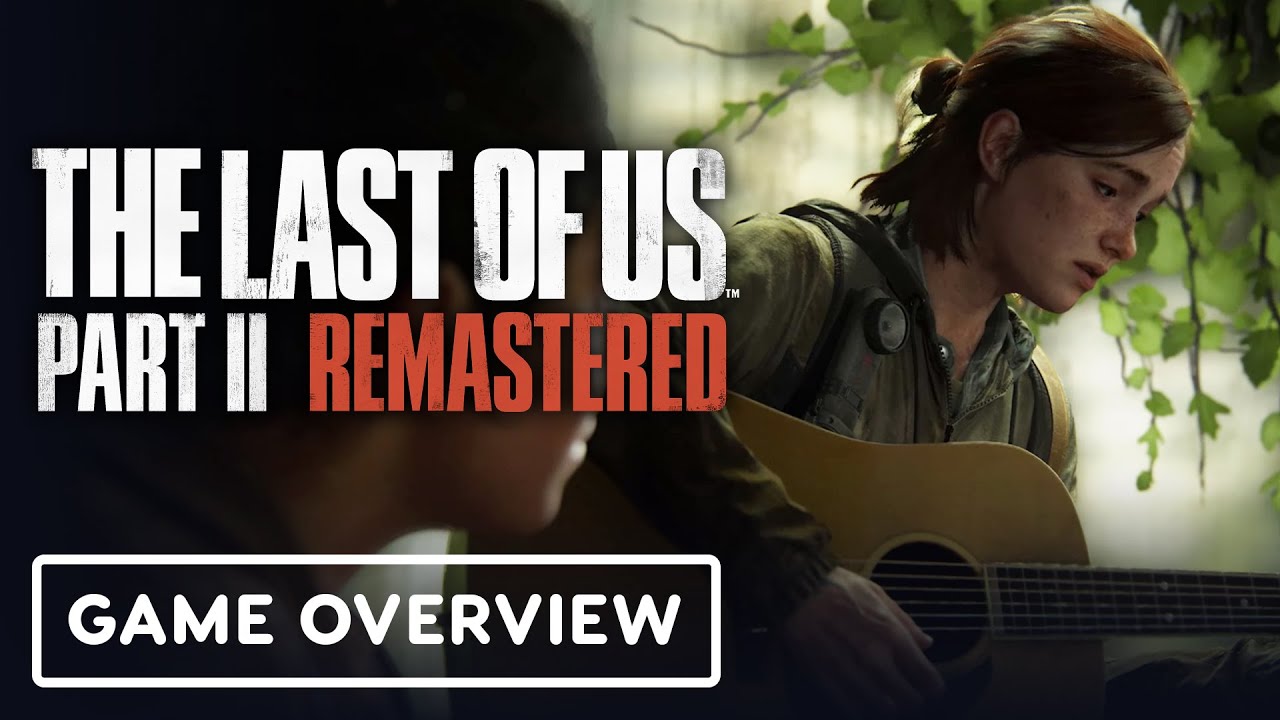 the-last-of-us-part-2-remastered-official-features-trailer-the
