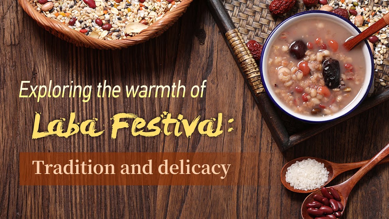 Exploring the warmth of Laba Festival Tradition and delicacy - The ...
